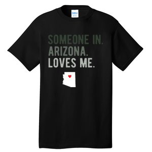 Someone In Arizona Loves Me Gift Az Home State Tall T-Shirt