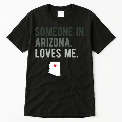 Someone In Arizona Loves Me Gift Az Home State Tall T-Shirt