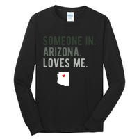 Someone In Arizona Loves Me Gift Az Home State Tall Long Sleeve T-Shirt