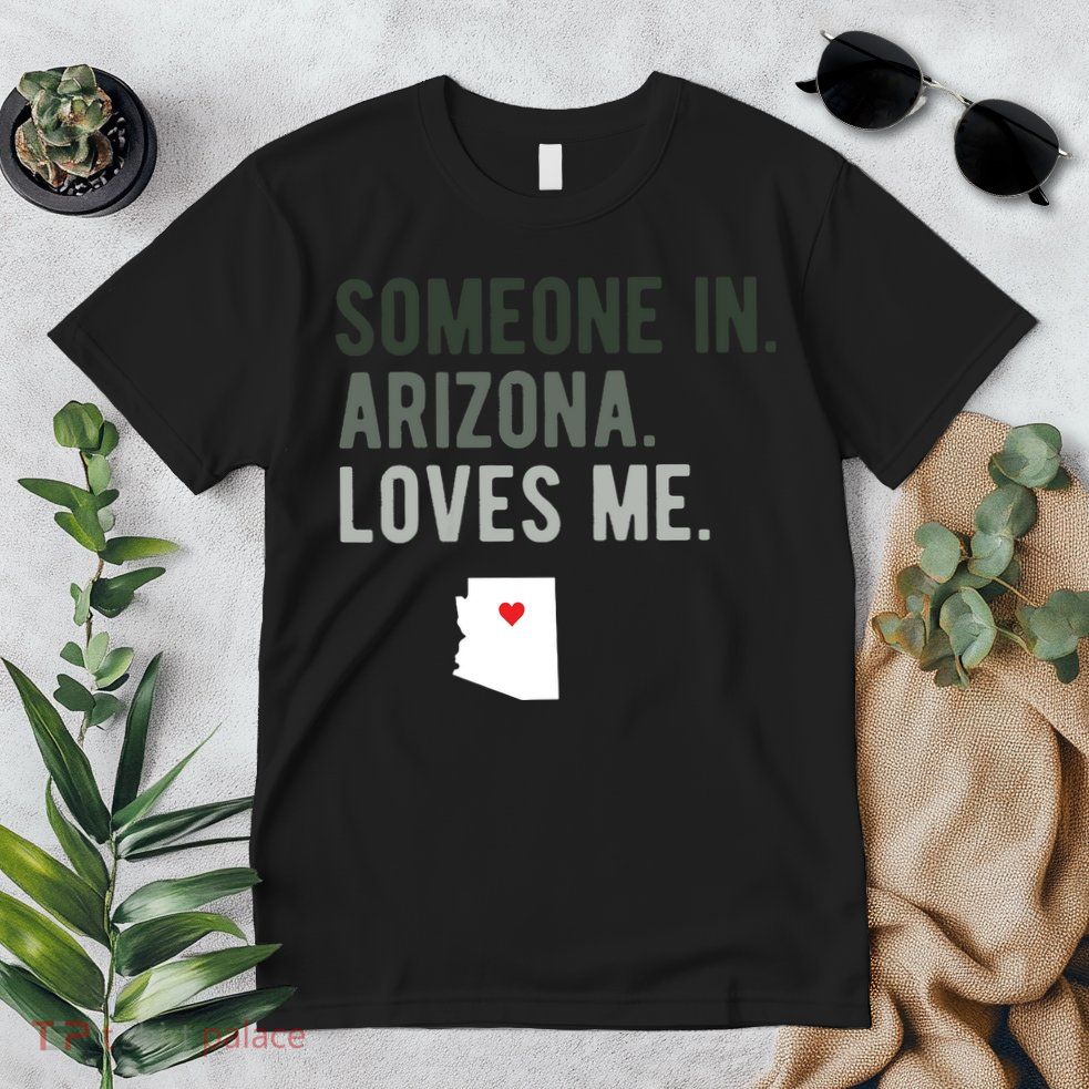 Someone In Arizona Loves Me Gift Az Home State Premium T-Shirt