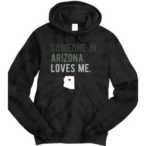 Someone In Arizona Loves Me Gift Az Home State Tie Dye Hoodie