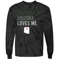 Someone In Arizona Loves Me Gift Az Home State Tie-Dye Long Sleeve Shirt