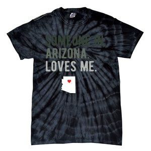 Someone In Arizona Loves Me Gift Az Home State Tie-Dye T-Shirt