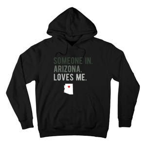 Someone In Arizona Loves Me Gift Az Home State Tall Hoodie