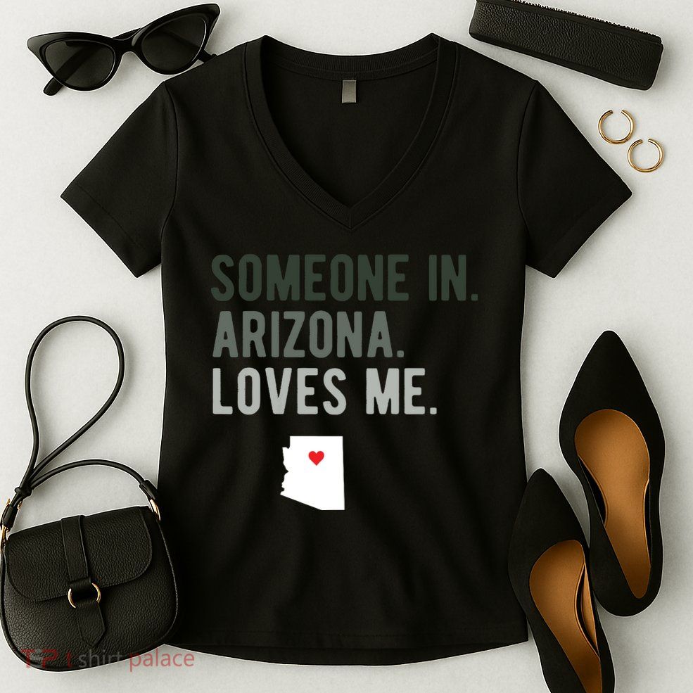 Someone In Arizona Loves Me Gift Az Home State Women's V-Neck T-Shirt