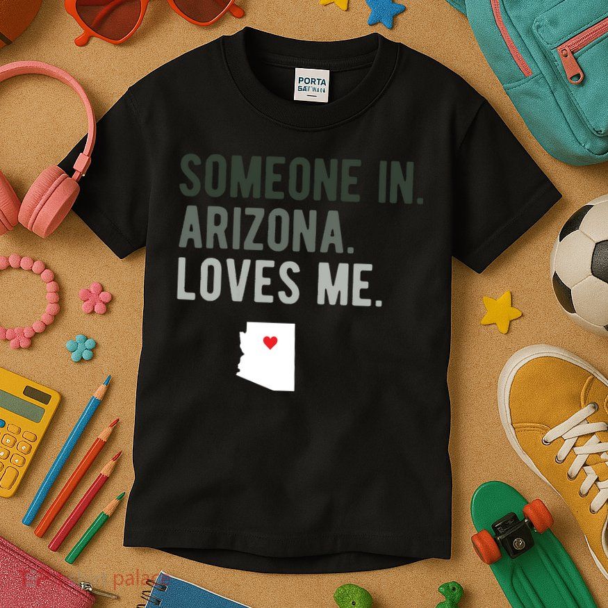 Someone In Arizona Loves Me Gift Az Home State Kids T-Shirt