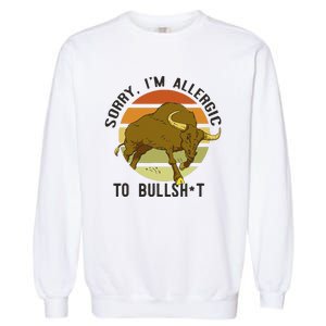 Sorry IM Allergic To Bullsh T Funny Bull Sunset Cattle Meme Garment-Dyed Sweatshirt