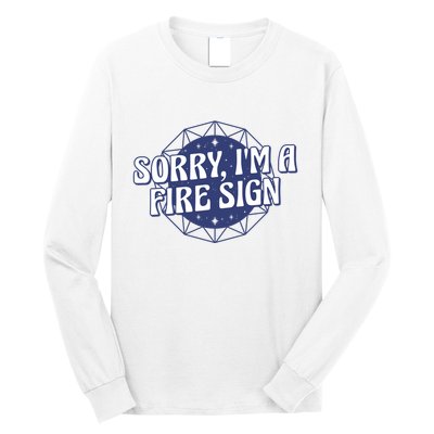 Sorry I'm A Fire Sign Astrology Long Sleeve Shirt