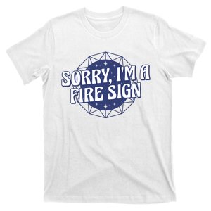 Sorry I'm A Fire Sign Astrology T-Shirt