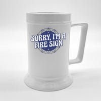 Sorry I'm A Fire Sign Astrology Beer Stein