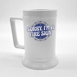 Sorry I'm A Fire Sign Astrology Beer Stein