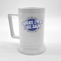 Sorry I'm A Fire Sign Astrology Beer Stein