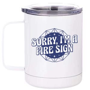 Sorry I'm A Fire Sign Astrology 12 oz Stainless Steel Tumbler Cup