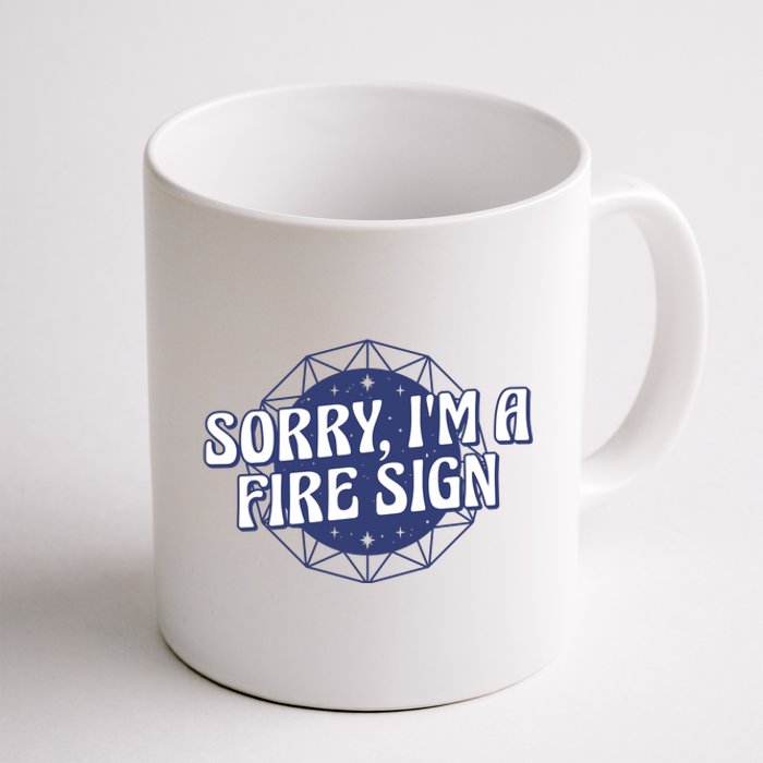 Sorry I'm A Fire Sign Astrology Coffee Mug