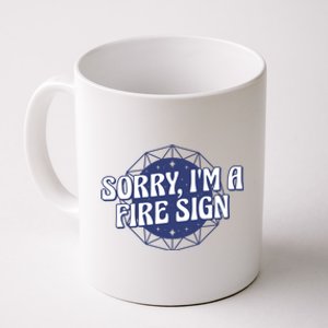 Sorry I'm A Fire Sign Astrology Coffee Mug