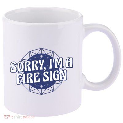 Sorry I'm A Fire Sign Astrology 11oz C Handle Ceramic Mug