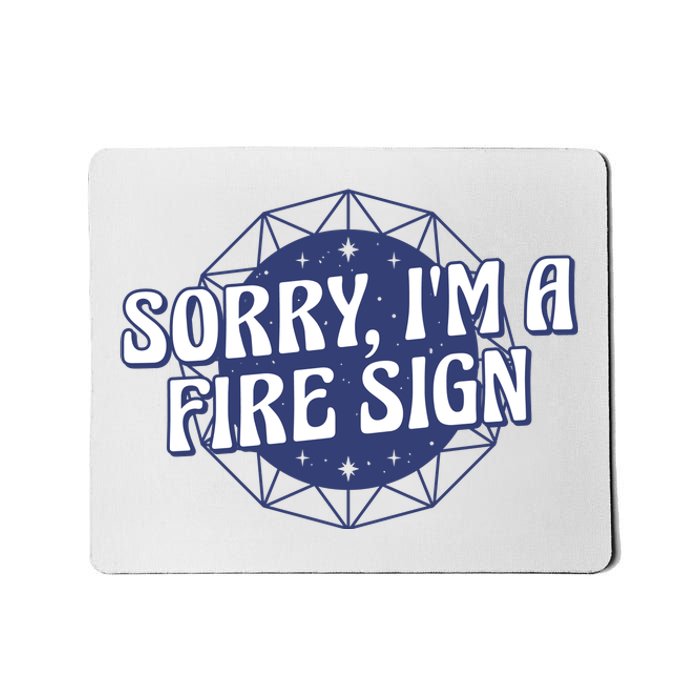 Sorry I'm A Fire Sign Astrology Mousepad