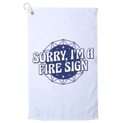 Sorry I'm A Fire Sign Astrology Platinum Collection Golf Towel