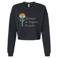 Someone In Arizona Loves Me Cactus Az Vintage Cropped Pullover Crew