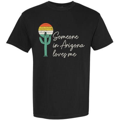 Someone In Arizona Loves Me Retro Cactus Garment-Dyed Heavyweight T-Shirt