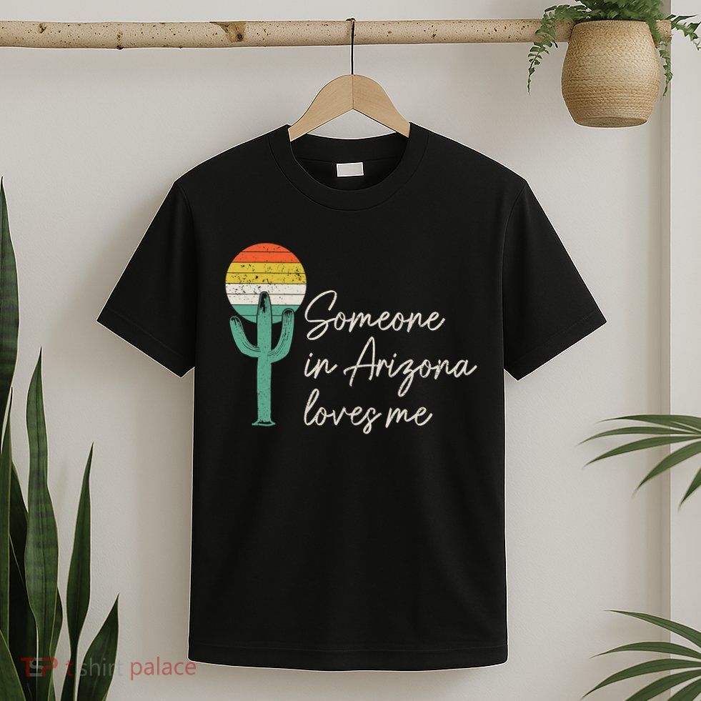Someone In Arizona Loves Me Retro Cactus T-Shirt