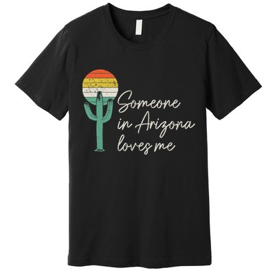 Someone In Arizona Loves Me Retro Cactus Premium T-Shirt