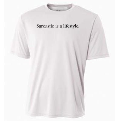 Sarcastic Is A Lifestyle Funny Sarcastic Slogan Sarcasm Lover Cooling Performance Crew T-Shirt