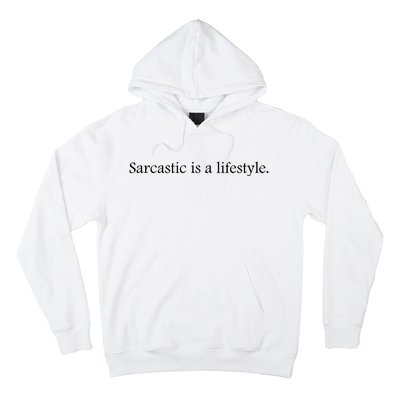 Sarcastic Is A Lifestyle Funny Sarcastic Slogan Sarcasm Lover Hoodie