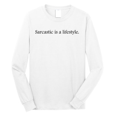 Sarcastic Is A Lifestyle Funny Sarcastic Slogan Sarcasm Lover Long Sleeve Shirt