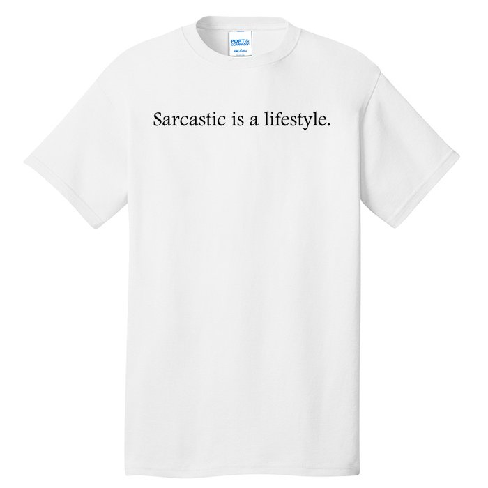 Sarcastic Is A Lifestyle Funny Sarcastic Slogan Sarcasm Lover Tall T-Shirt