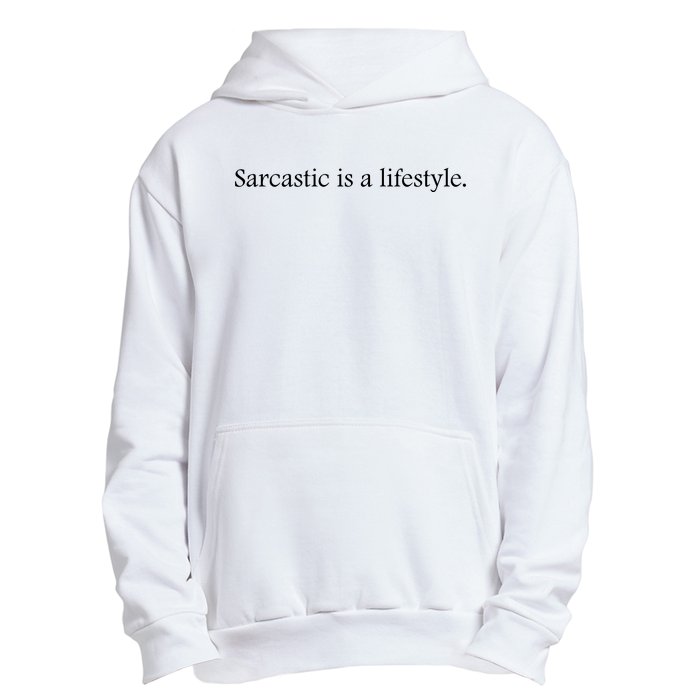 Sarcastic Is A Lifestyle Funny Sarcastic Slogan Sarcasm Lover Urban Pullover Hoodie