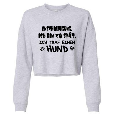 Sorry I Am Too Late I Met A Dog Gift Cropped Pullover Crew