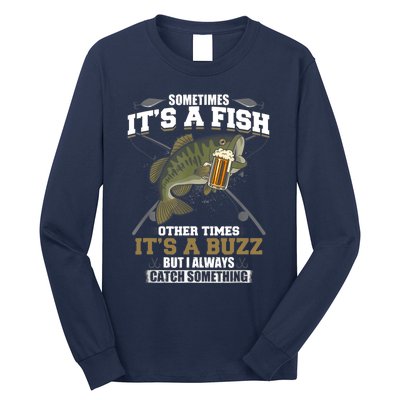 Sometimes It's A Fish Other Times It's A Buzz - Beer Day Long Sleeve Shirt