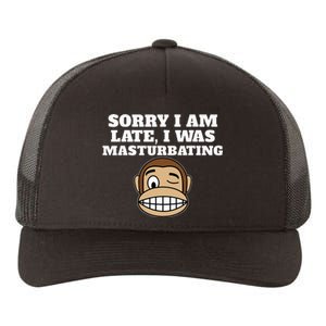 Sorry I Am Late I Was Masturbating Yupoong Adult 5-Panel Trucker Hat