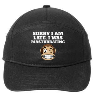 Sorry I Am Late I Was Masturbating 7-Panel Snapback Hat