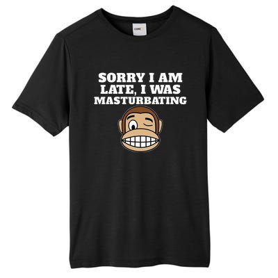 Sorry I Am Late I Was Masturbating Tall Fusion ChromaSoft Performance T-Shirt