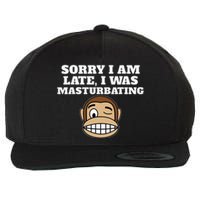 Sorry I Am Late I Was Masturbating Wool Snapback Cap