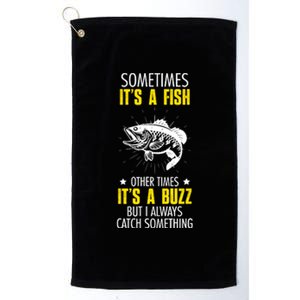 Sometimes ItS A Fish Funny Fishing Sarcastic Joke Saying Platinum Collection Golf Towel