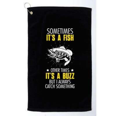 Sometimes ItS A Fish Funny Fishing Sarcastic Joke Saying Platinum Collection Golf Towel