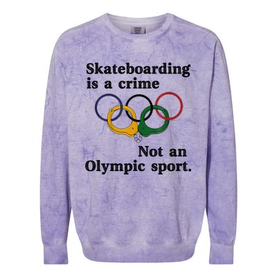 Skateboarding Is A Crime Not An O.lympic Sport Colorblast Crewneck Sweatshirt