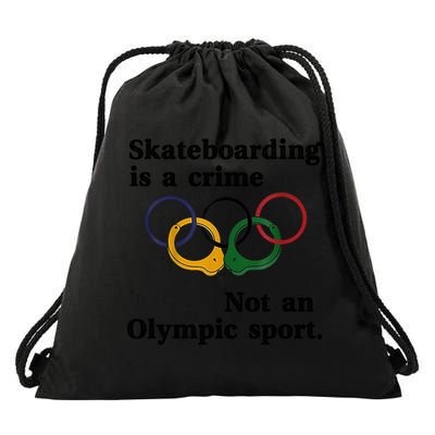 Skateboarding Is A Crime Not An O.lympic Sport Drawstring Bag