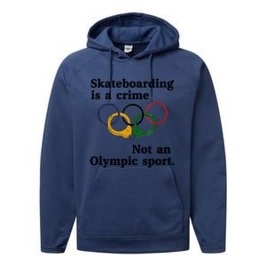 Skateboarding Is A Crime Not An O.lympic Sport Performance Fleece Hoodie