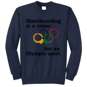 Skateboarding Is A Crime Not An O.lympic Sport Tall Sweatshirt