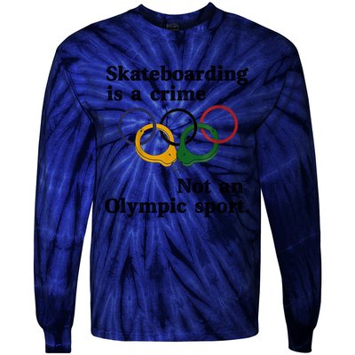 Skateboarding Is A Crime Not An O.lympic Sport Tie-Dye Long Sleeve Shirt