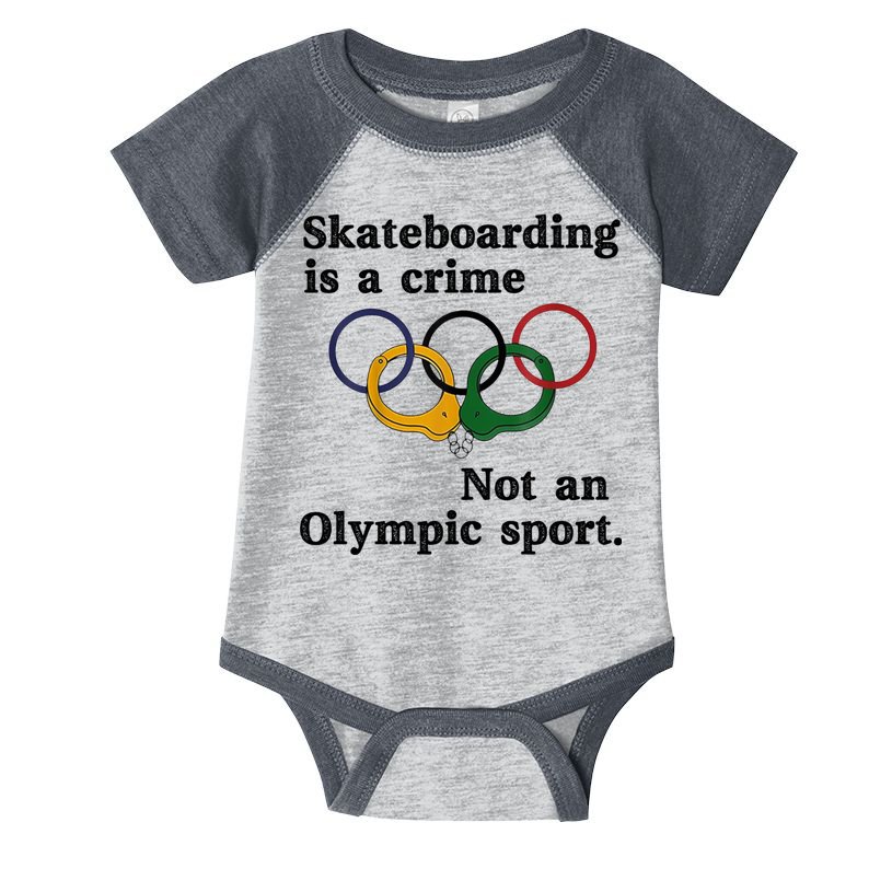 Skateboarding Is A Crime Not An O.lympic Sport Infant Baby Jersey Bodysuit