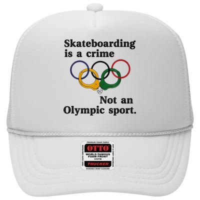 Skateboarding Is A Crime Not An O.lympic Sport High Crown Mesh Back Trucker Hat