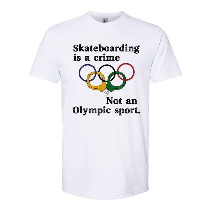 Skateboarding Is A Crime Not An O.lympic Sport Softstyle CVC T-Shirt