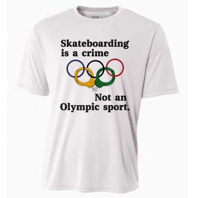 Skateboarding Is A Crime Not An O.lympic Sport Cooling Performance Crew T-Shirt