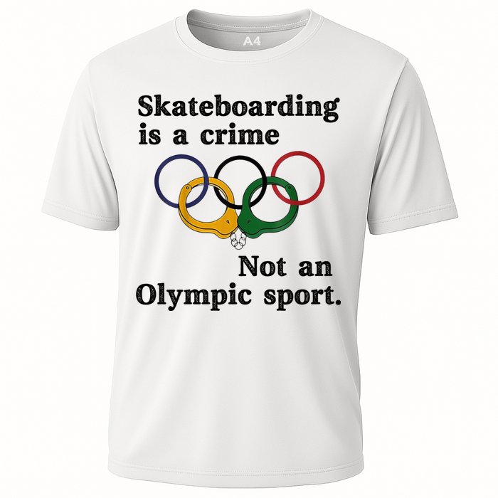 Skateboarding Is A Crime Not An O.lympic Sport Cooling Performance Crew T-Shirt