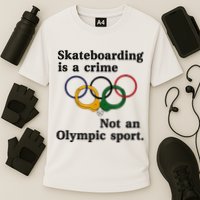 Skateboarding Is A Crime Not An O.lympic Sport Cooling Performance Crew T-Shirt